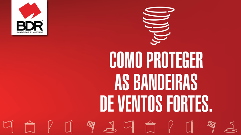 bdr-bandeiras-e-mastros-proteger-do-vento-forte