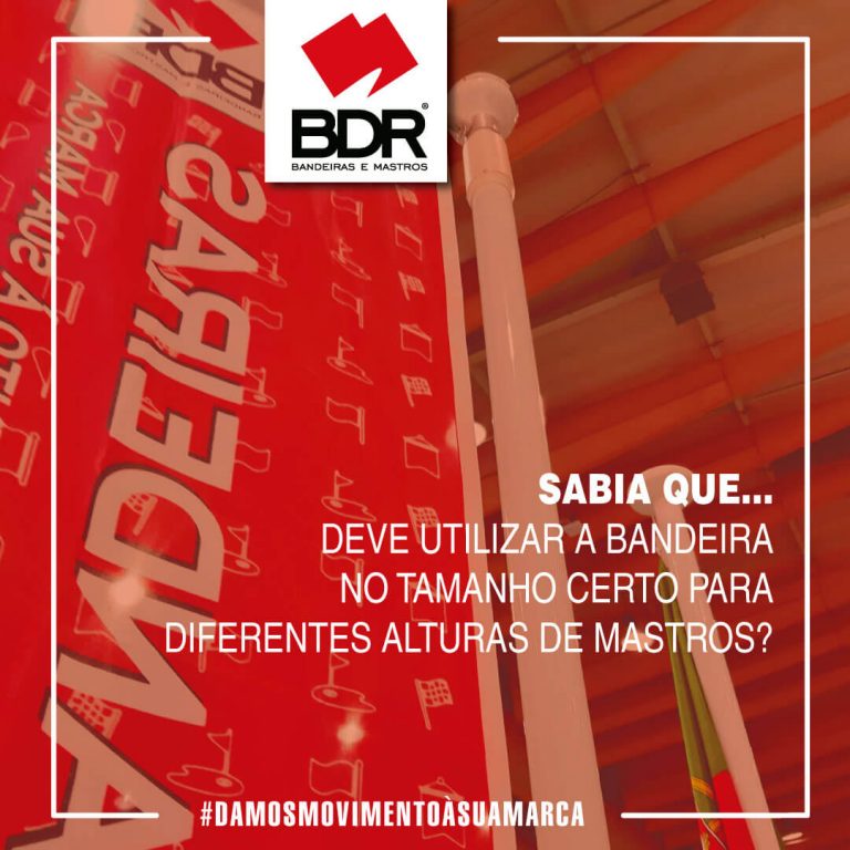 bdr-bandeiras-e-mastros-sabia-que-deve-utiilizar-diferentes-tamanhos-de-bandeiras-para-diferentes-alturas-de-mastros