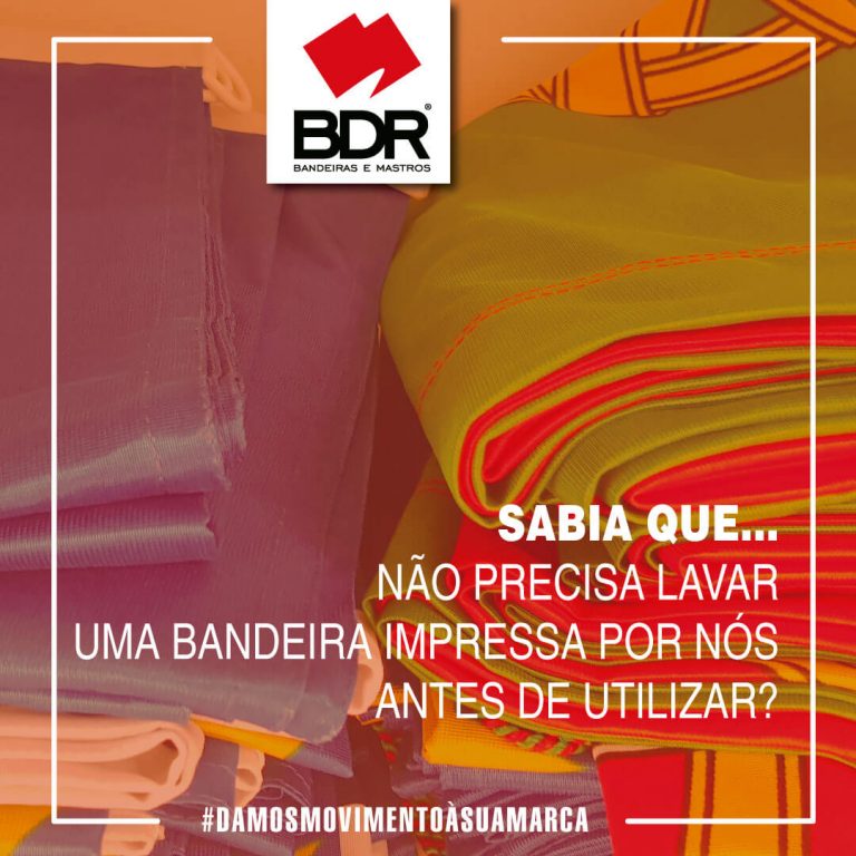 bdr-bandeiras-e-mastros-sabia-que-não-precisa-lavar-uma-bandeira-da-BDR-antes-de-usar