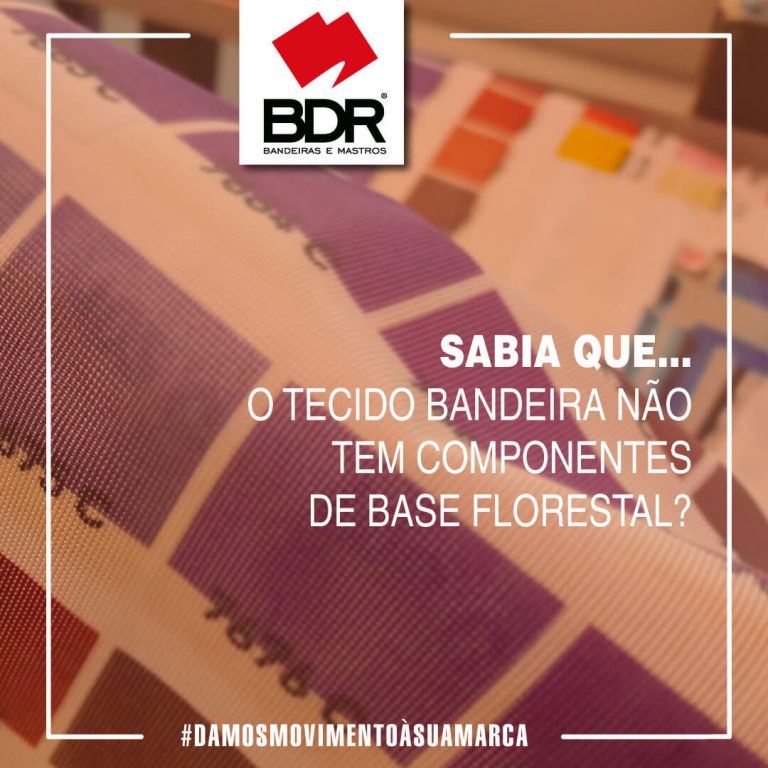 bdr-bandeiras-e-mastros-sabia-que-o-tecido-bandeira-nao-tem-componentes-à-base-de-madeira