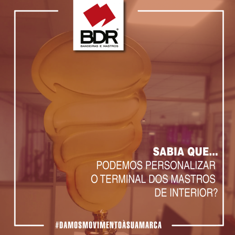 BDR Sabia Que... podemos personalizar o terminal dos mastros de interior